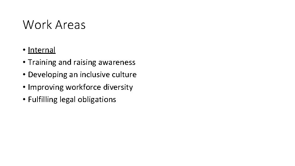 Work Areas • Internal • Training and raising awareness • Developing an inclusive culture