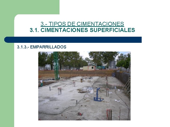 3. TIPOS DE CIMENTACIONES 3. 1. CIMENTACIONES SUPERFICIALES 3. 1. 3. EMPARRILLADOS 