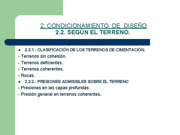 2. CONDICIONAMIENTO DE DISEÑO 2. 2. SEGÚN EL TERRENO. l 2. 2. 1. -