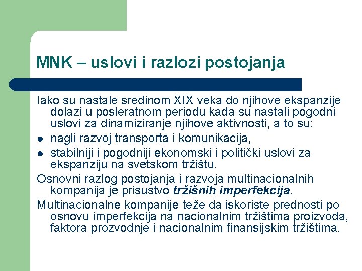 MNK – uslovi i razlozi postojanja Iako su nastale sredinom XIX veka do njihove