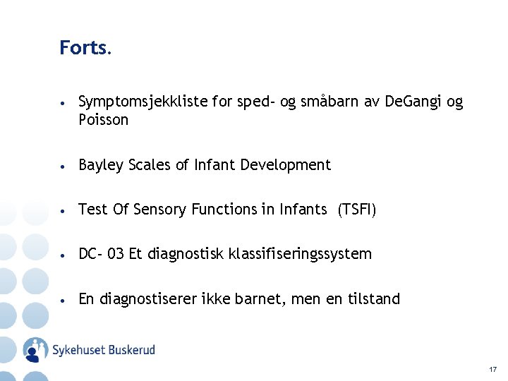 Forts. • Symptomsjekkliste for sped- og småbarn av De. Gangi og Poisson • Bayley