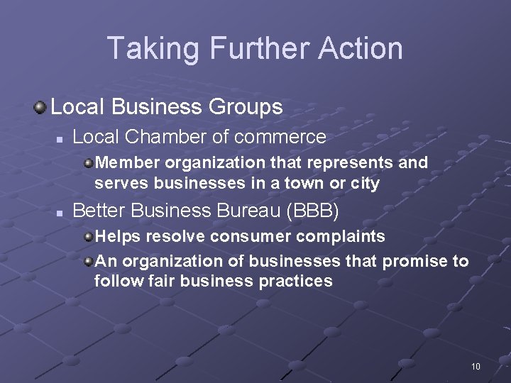 Taking Further Action Local Business Groups n Local Chamber of commerce Member organization that