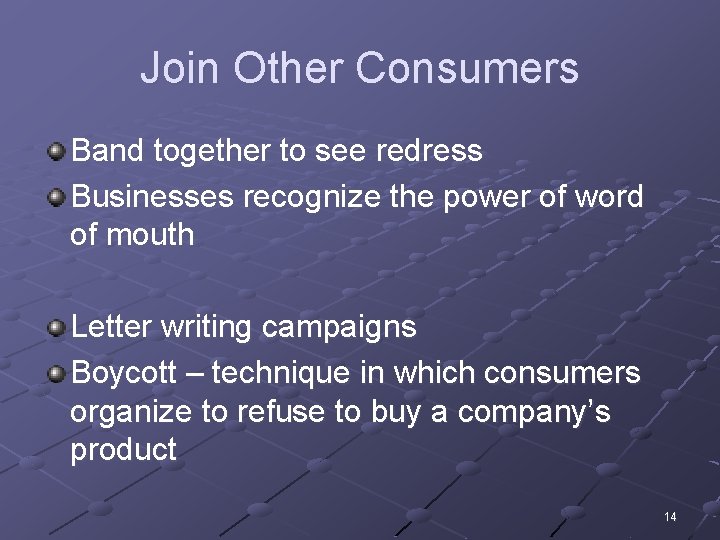 Join Other Consumers Band together to see redress Businesses recognize the power of word