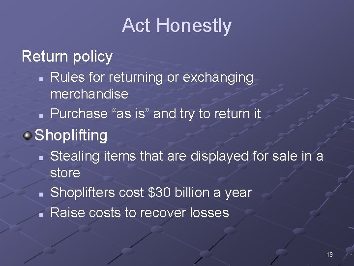 Act Honestly Return policy n n Rules for returning or exchanging merchandise Purchase “as