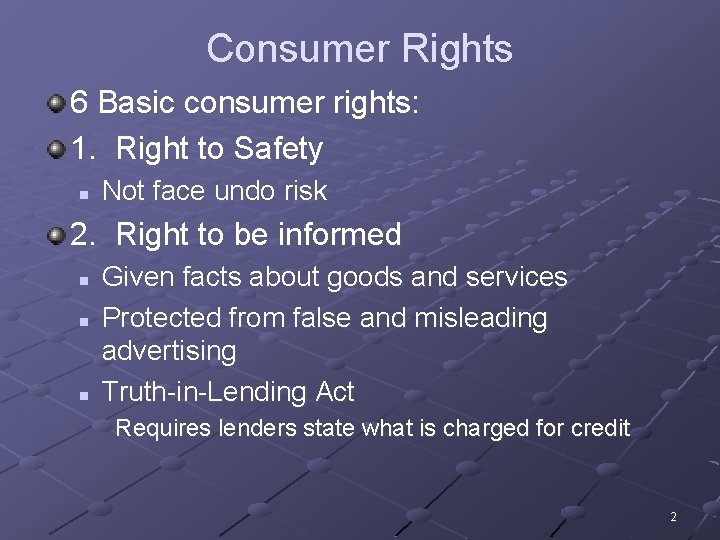 Consumer Rights 6 Basic consumer rights: 1. Right to Safety n Not face undo