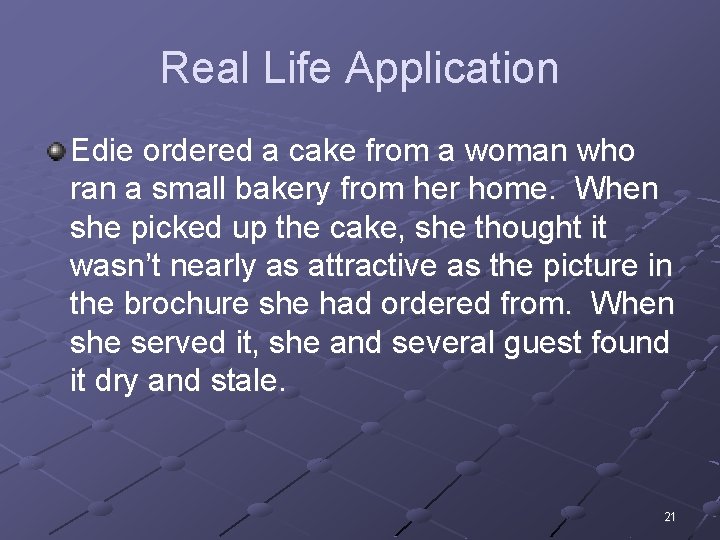 Real Life Application Edie ordered a cake from a woman who ran a small