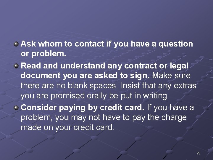 Ask whom to contact if you have a question or problem. Read and understand