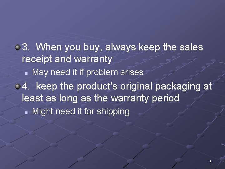 3. When you buy, always keep the sales receipt and warranty n May need