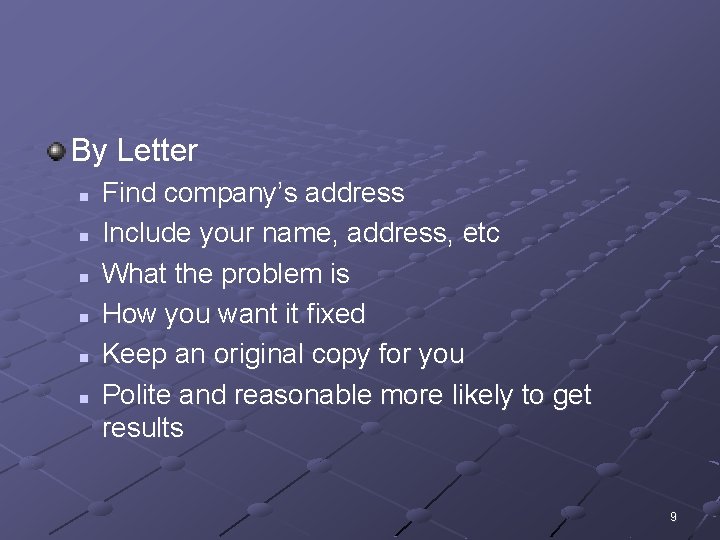 By Letter n n n Find company’s address Include your name, address, etc What