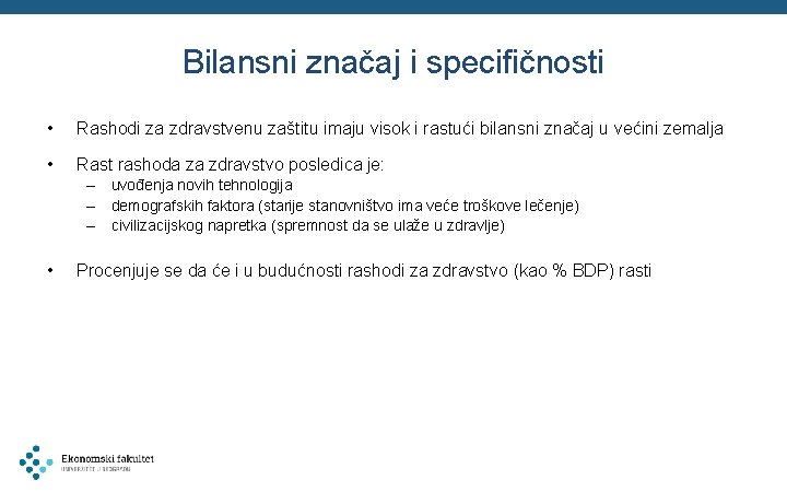 Bilansni značaj i specifičnosti • Rashodi za zdravstvenu zaštitu imaju visok i rastući bilansni