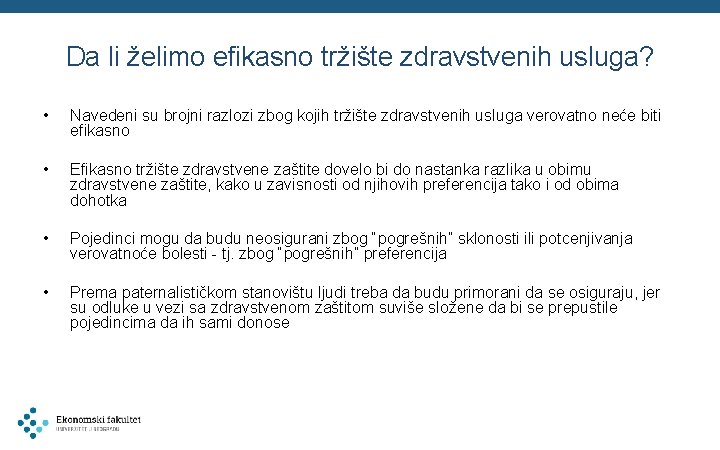 Da li želimo efikasno tržište zdravstvenih usluga? • Navedeni su brojni razlozi zbog kojih