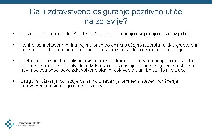 Da li zdravstveno osiguranje pozitivno utiče na zdravlje? • Postoje ozbiljne metodološke teškoće u