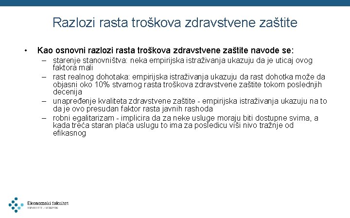 Razlozi rasta troškova zdravstvene zaštite • Kao osnovni razlozi rasta troškova zdravstvene zaštite navode