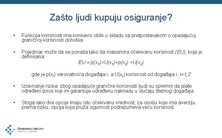 Zašto ljudi kupuju osiguranje? • Funkcija korisnosti ima konkavni oblik u skladu sa pretpostavakom