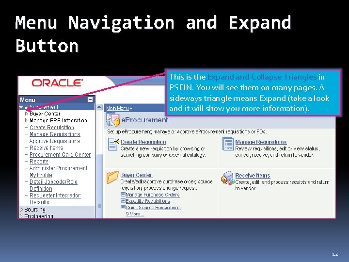 Menu Navigation and Expand Button This is the Expand Collapse Triangles in PSFIN. You