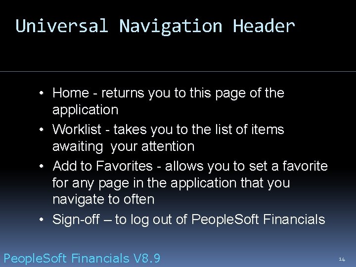 Universal Navigation Header • Home - returns you to this page of the application