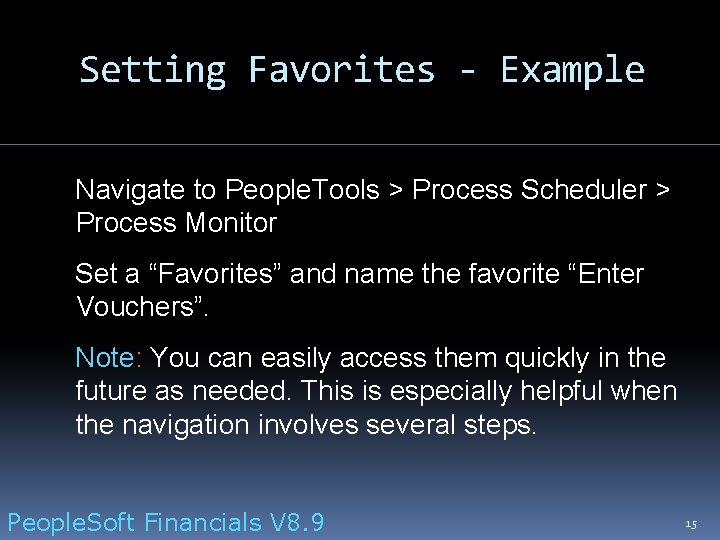 Setting Favorites - Example Navigate to People. Tools > Process Scheduler > Process Monitor