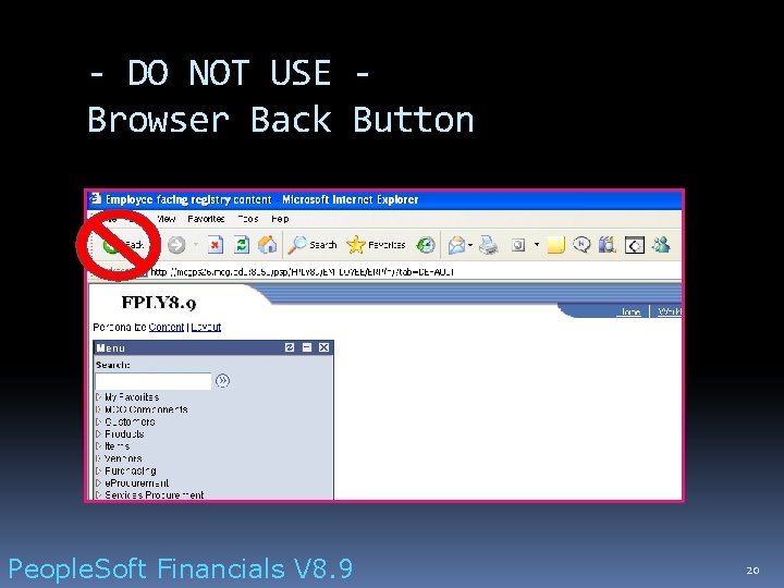 - DO NOT USE Browser Back Button People. Soft Financials V 8. 9 20