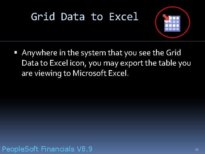 Grid Data to Excel Anywhere in the system that you see the Grid Data