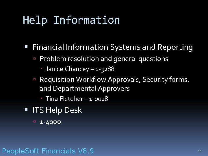 Help Information Financial Information Systems and Reporting Problem resolution and general questions Janice Chancey