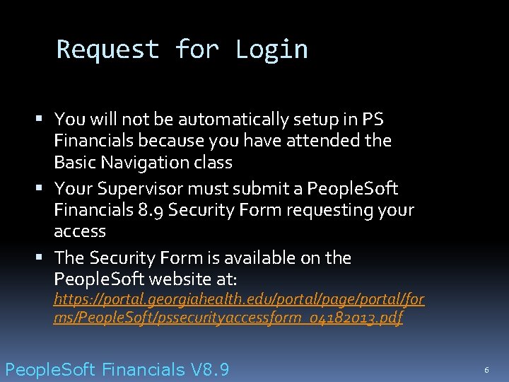 Request for Login You will not be automatically setup in PS Financials because you