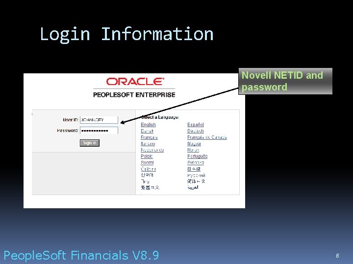 Login Information Novell NETID and password People. Soft Financials V 8. 9 8 