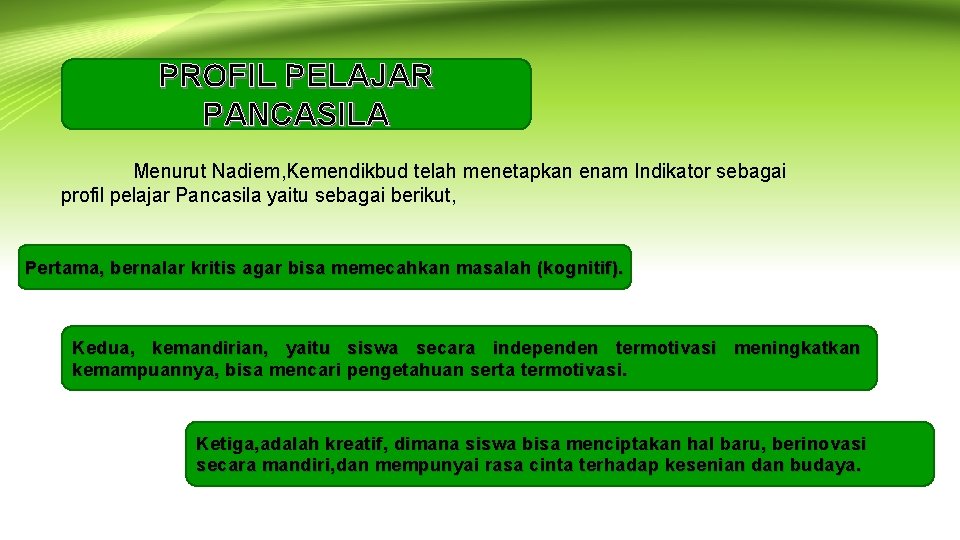 PROFIL PELAJAR PANCASILA Menurut Nadiem, Kemendikbud telah menetapkan enam Indikator sebagai profil pelajar Pancasila