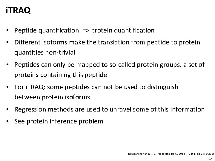 i. TRAQ • Peptide quantification => protein quantification • Different isoforms make the translation