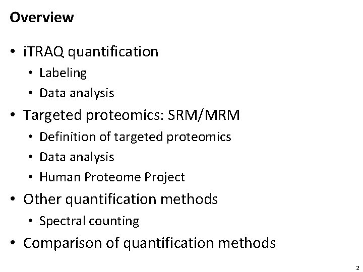 Overview • i. TRAQ quantification • Labeling • Data analysis • Targeted proteomics: SRM/MRM