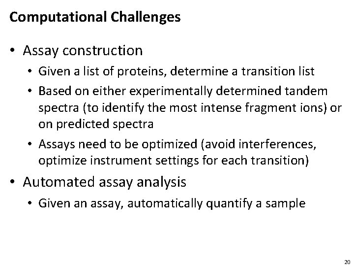 Computational Challenges • Assay construction • Given a list of proteins, determine a transition