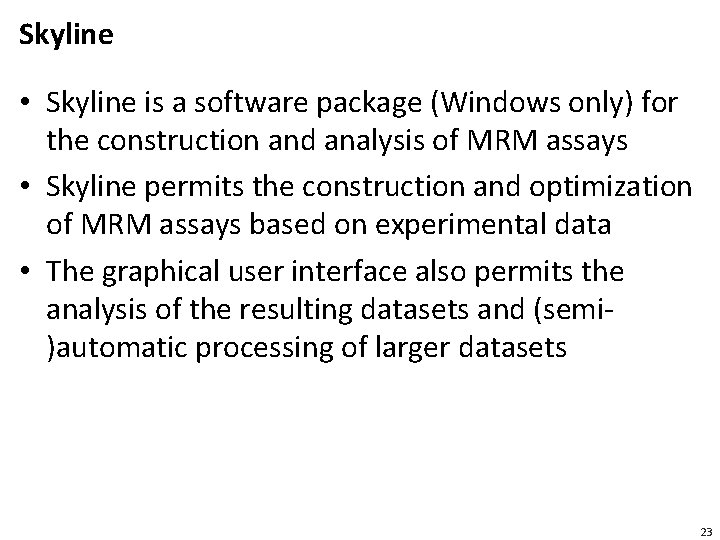 Skyline • Skyline is a software package (Windows only) for the construction and analysis