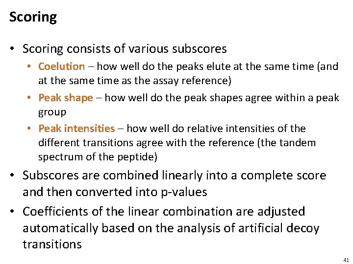 Scoring • Scoring consists of various subscores • Coelution – how well do the
