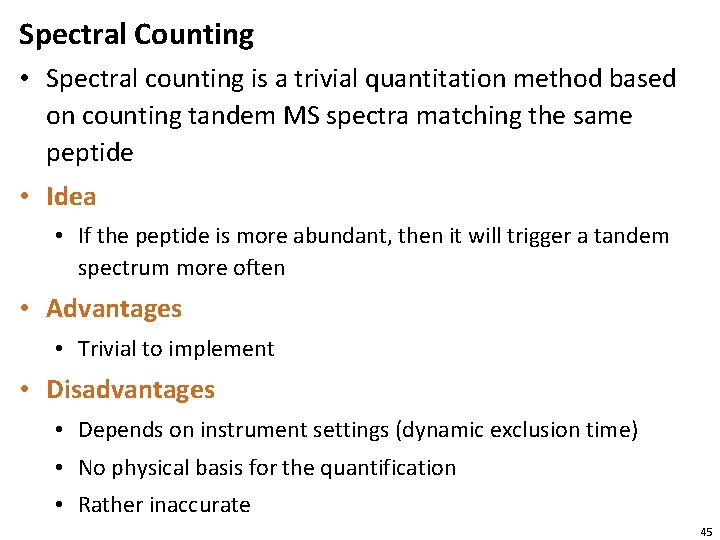 Spectral Counting • Spectral counting is a trivial quantitation method based on counting tandem