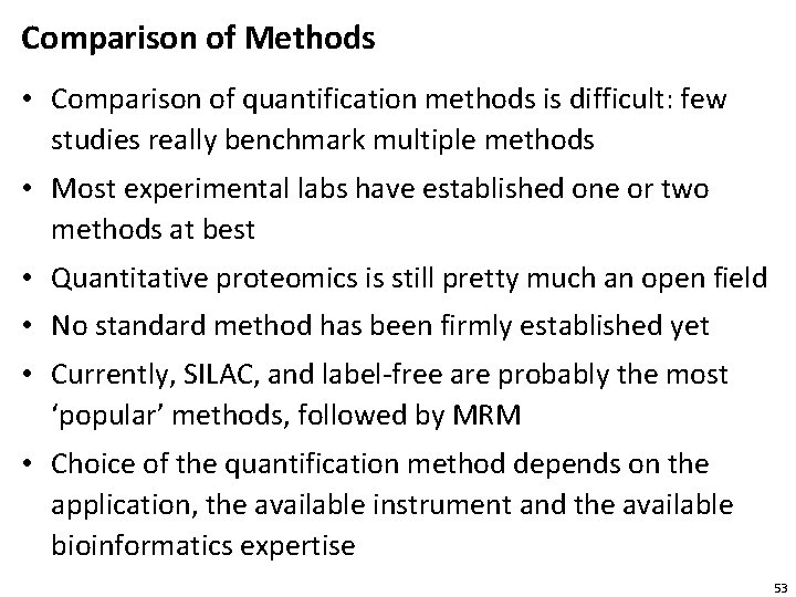 Comparison of Methods • Comparison of quantification methods is difficult: few studies really benchmark