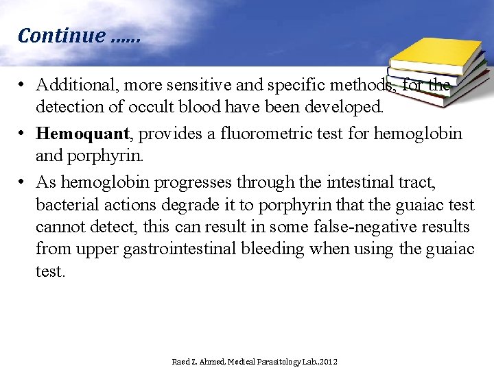 Continue …. . . • Additional, more sensitive and specific methods, for the detection