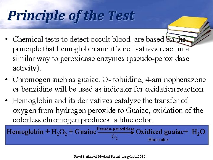 Principle of the Test • Chemical tests to detect occult blood are based on