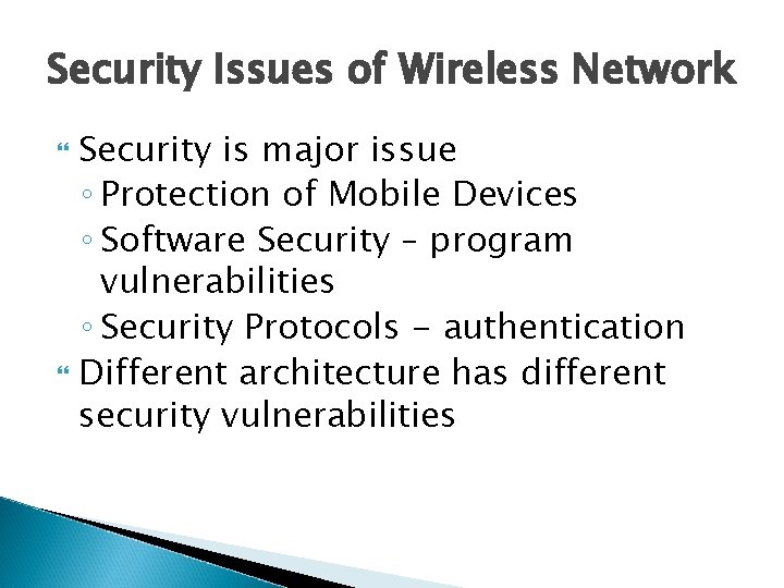Security Issues of Wireless Network Security is major issue ◦ Protection of Mobile Devices