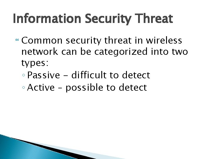 Information Security Threat Common security threat in wireless network can be categorized into two