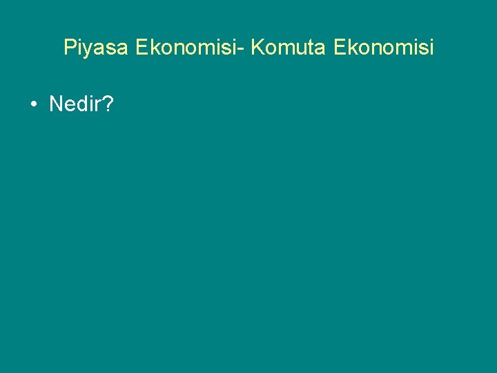 Piyasa Ekonomisi- Komuta Ekonomisi • Nedir? 