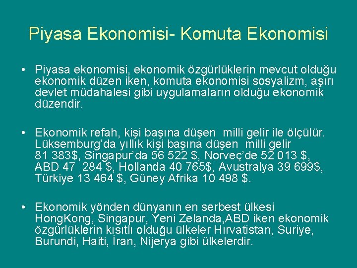 Piyasa Ekonomisi- Komuta Ekonomisi • Piyasa ekonomisi, ekonomik özgürlüklerin mevcut olduğu ekonomik düzen iken,