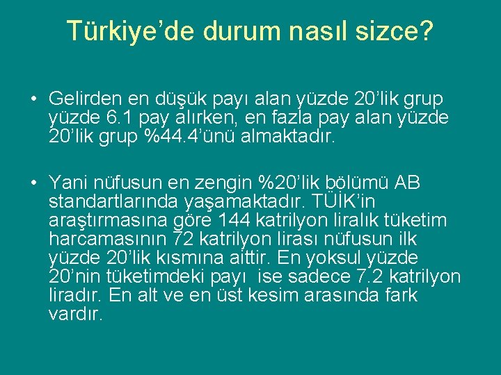 Türkiye’de durum nasıl sizce? • Gelirden en düşük payı alan yüzde 20’lik grup yüzde