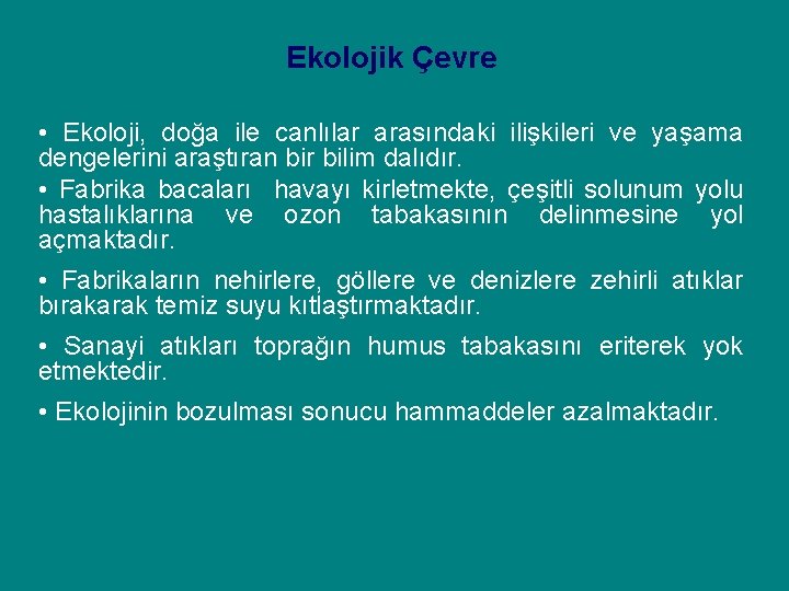 Ekolojik Çevre • Ekoloji, doğa ile canlılar arasındaki ilişkileri ve yaşama dengelerini araştıran bir