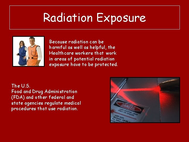 Radiation Exposure Because radiation can be harmful as well as helpful, the Healthcare workers