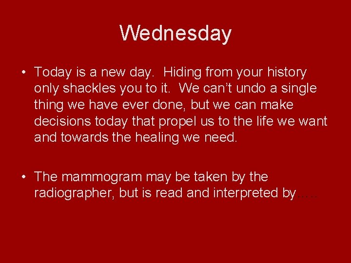 Wednesday • Today is a new day. Hiding from your history only shackles you