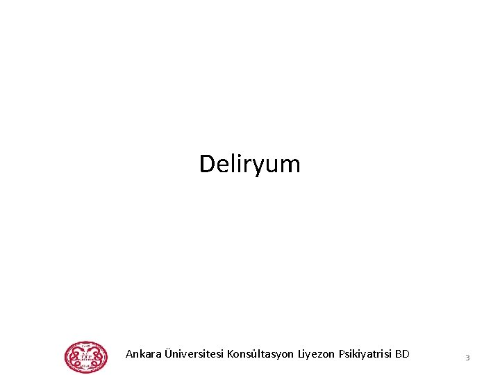 Deliryum Ankara Üniversitesi Konsültasyon Liyezon Psikiyatrisi BD 3 