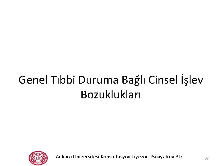 Genel Tıbbi Duruma Bağlı Cinsel İşlev Bozuklukları Ankara Üniversitesi Konsültasyon Liyezon Psikiyatrisi BD 58