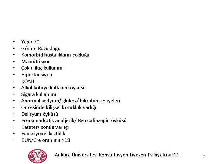 • • • • Yaş > 70 Görme Bozukluğu Komorbid hastalıkların çokluğu Malnütrisyon