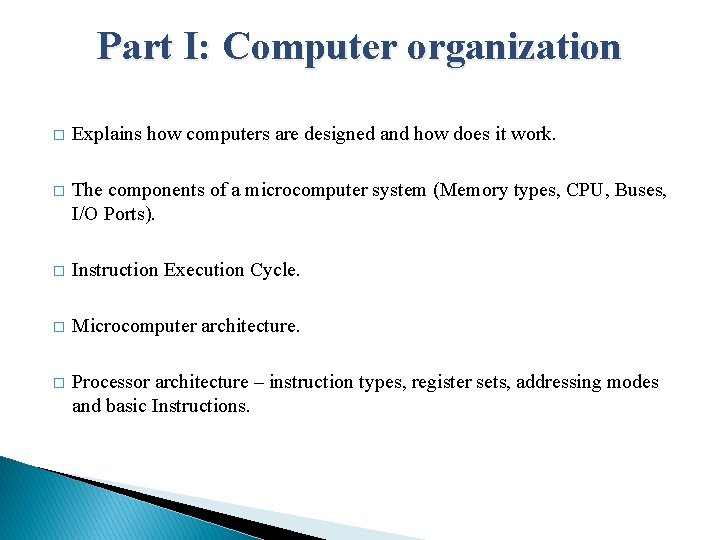 Part I: Computer organization � Explains how computers are designed and how does it