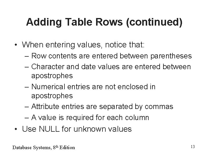 Adding Table Rows (continued) • When entering values, notice that: – Row contents are
