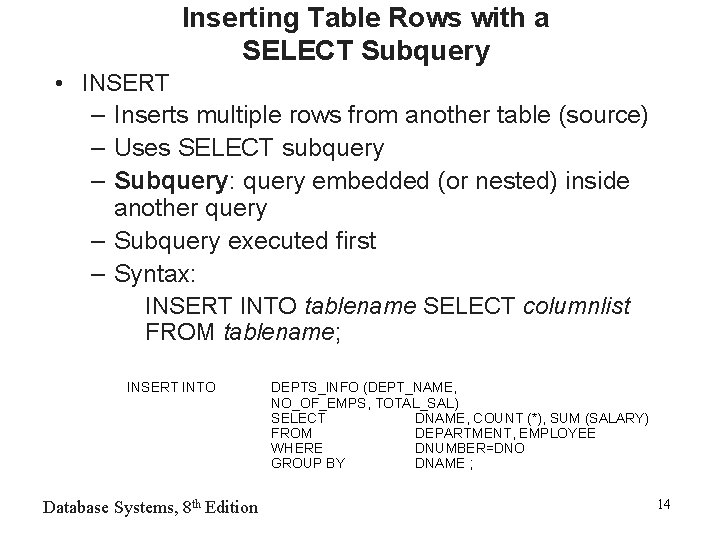 Inserting Table Rows with a SELECT Subquery • INSERT – Inserts multiple rows from